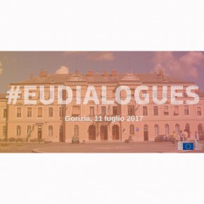 Dialogo con i cittadini “Il futuro dell’Unione europea” - GORIZIA 11 luglio Dialogo con i cittadini “Il futuro dell’Unione europea” - GORIZIA 11 luglio