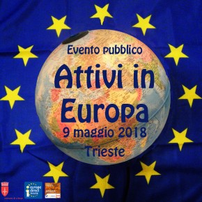 Attivi in Europa: evento pubblico per celebrare la Festa dell'Europa - 9 maggio - Trieste Attivi in Europa: evento pubblico per celebrare la Festa dell'Europa - 9 maggio - Trieste