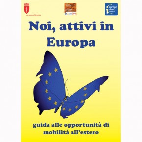 Noi, attivi in Europa - guida alle opportunità di mobilità all'estero Noi, attivi in Europa - guida alle opportunità di mobilità all'estero